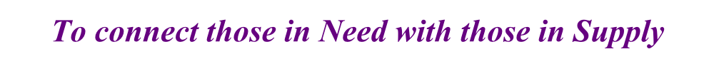 To connect those in need with those in supply.